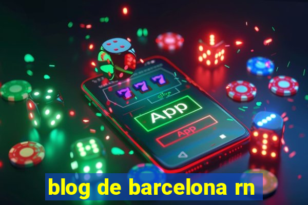 blog de barcelona rn